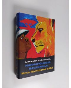 Kirjailijan Alexander McCall Smith käytetty kirja Harhapolkuja savannilla