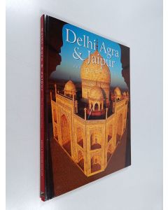 Kirjailijan Rupinder Khullar & Reeta Khullar käytetty kirja Delhi, Agra and Jaipur - The Glorious Cities
