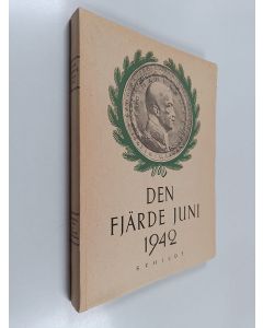 käytetty kirja Den fjärde juni 1942 : hyllningarna för Marskalken av Finland Friherre C. G. Mannerheim på 75-årsdagen