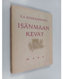 Kirjailijan V. A. Koskenniemi käytetty kirja Isänmaan kevät