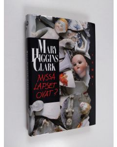 Kirjailijan Mary Higgins Clark käytetty kirja Missä lapset ovat