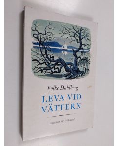 Kirjailijan Folke Dahlberg käytetty kirja Leva vid Vättern
