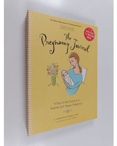 Kirjailijan A. Christine Harris käytetty teos The Pregnancy Journal : A Day-to-day Guide to a Healthy and Happy Pregnancy