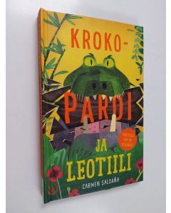Kirjailijan Carmen Saldaña käytetty kirja Krokopardi ja leotiili