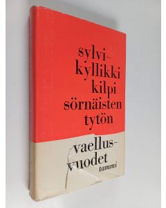 Kirjailijan Sylvi-Kyllikki Kilpi käytetty kirja Sörnäisten tytön vaellusvuodet : elämää 1920-luvulla