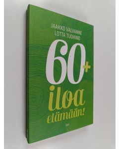 Kirjailijan Jaakko Valvanne käytetty kirja 60+ : iloa elämään!