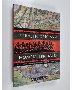 Kirjailijan Felice Vinci käytetty kirja The Baltic origins of Homer's epic tales : the Iliad, the Odyssey, and the migration of myth