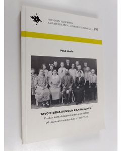 Kirjailijan Pauli Arola käytetty kirja Tavoitteena kunnon kansalainen : Koulun kansalaiskasvatuksen päämäärät eduskunnan keskusteluissa 1917-1924