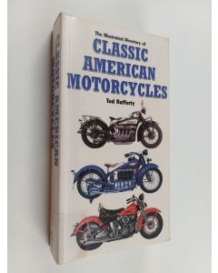 Kirjailijan Tod Rafferty käytetty kirja The illustrated directory of classic American motorcycles