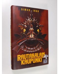 Kirjailijan Simon Ings käytetty kirja Rautakalan kaupunki