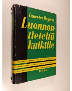 Kirjailijan Lancelot Hogben käytetty kirja Luonnontieteitä kaikille