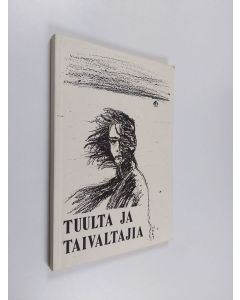 käytetty kirja Tuulta ja taivaltajia : Lakeuden kansalaisopiston kirjoittajatiimin antologia : runoa ja proosaa