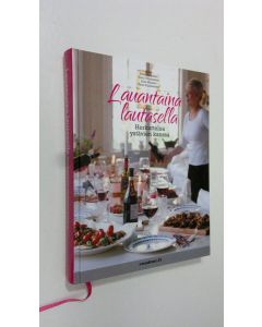 Kirjailijan Tiina ym. Rantanen uusi kirja Lauantaina lautasella : Herkuttelua ystävien kanssa