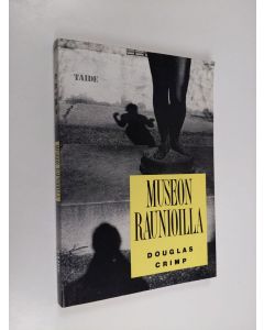 Kirjailijan Douglas Crimp käytetty kirja Museon raunioilla