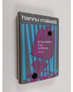 Kirjailijan Hannu Mäkelä käytetty kirja Kylliksi! tai Liikaa