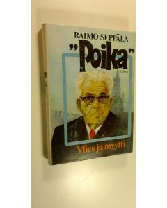 Kirjailijan Raimo Seppälä käytetty kirja Poika : mies ja myytti