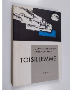 Kirjailijan Olavi Siippainen & Laura Latvala käytetty kirja Toisillemme : runoja 1957 ja 1964