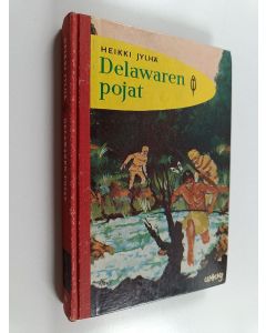 Kirjailijan Heikki Jylhä käytetty kirja Delawaren pojat : intiaanikertomus