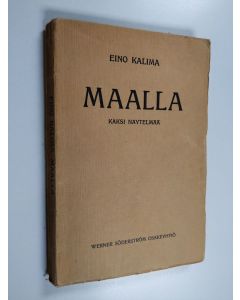 Kirjailijan Eino Kalima käytetty kirja Maalla : kaksi näytelmää