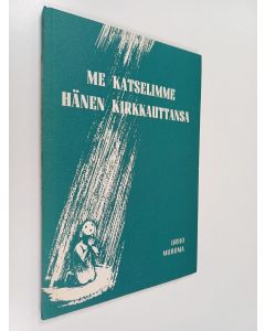 Kirjailijan Urho Muroma käytetty kirja Me katselimme hänen kirkkauttansa
