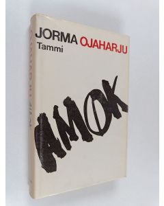 Kirjailijan Jorma Ojaharju käytetty kirja Amok : kronikka
