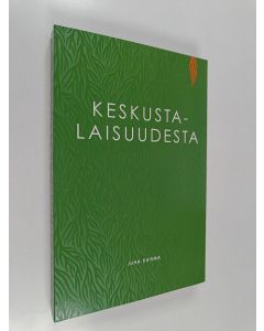Kirjailijan Juha Kuisma käytetty kirja Keskustalaisuudesta