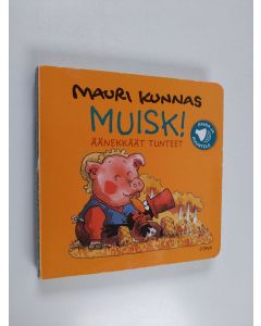 Kirjailijan Mauri Kunnas käytetty kirja Muisk! : äänekkäät tunteet