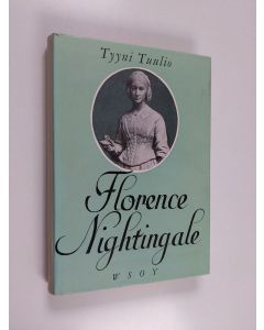 Kirjailijan Tyyni Tuulio käytetty kirja Florence Nightingale : nykyaikaisen sairaanhoidon luoja