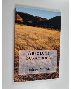 Kirjailijan Andrew Murray käytetty kirja Absolute Surrender by Andrew Murray