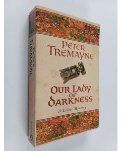 Kirjailijan Peter Tremayne käytetty kirja Our Lady of Darkness
