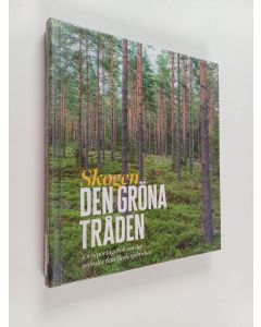 käytetty kirja Skogen : den gröna tråden : en reportagebok om det svenska familjeskogsbruket