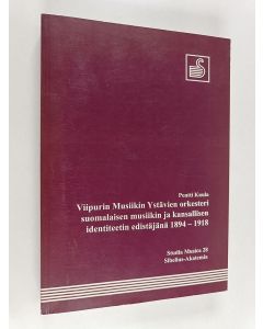 Kirjailijan Pentti Kuula käytetty kirja Viipurin Musiikin Ystävien orkesteri suomalaisen musiikin ja kansallisen identiteetin edistäjänä 1894-1918
