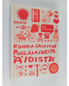 Kirjailijan Emmy Abrahamson käytetty kirja Kuinka selviytyä puolalaisesta äidistä