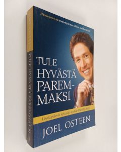 Kirjailijan Joel Osteen käytetty kirja Tule hyvästä paremmaksi : löydä piilevät kykysi ja opi käyttämään niitä