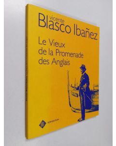 Kirjailijan Vicente Blasco Ibanez käytetty kirja Le vieux de la promenade des Anglais
