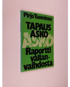 Kirjailijan Pirjo Tuominen käytetty kirja Tapaus Asko : raportti vallanvaihdosta