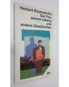 Kirjailijan Herbert Rosendorfer käytetty kirja Die Frau seines Lebens und andere Geschichten (UUDENVEROINEN)