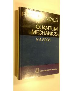 Kirjailijan V. A. Fock käytetty kirja Fundamentals of quantum mechanics (ERINOMAINEN)