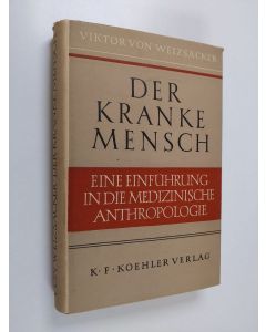 Kirjailijan Viktor Weizsäcker käytetty kirja Der kranke Mensch : eine Einführung in die medizinische Anthropologie