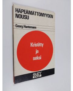 Kirjailijan Georg Huntemann käytetty kirja Häpeämättömyyden nousu : kristitty ja seksi
