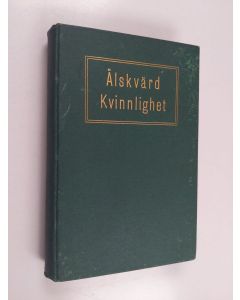 Kirjailijan Margret E. Sangster käytetty kirja Älskvärd kvinnlighet