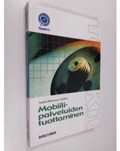 Kirjailijan Tapio Hämeen-Anttila käytetty kirja Mobiilipalvelujen tuottaminen