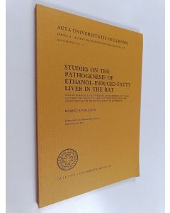 Kirjailijan Markku Savolainen käytetty kirja Studies on the Pathogenesis of Ethanolinduced Fatty Liver in the Rat - Role of Hormonal Counter-regulation, Hepatic Fatty Acid Synthesis and Triacylglycerol Synthesis Regulation and Mechanism for the Preventive