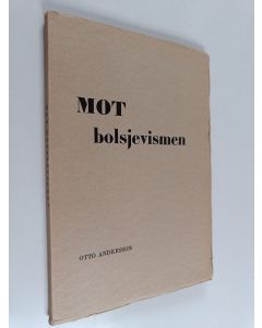 Kirjailijan Otto Andersson käytetty kirja Mot bolsjevismen : tankar och reflexer