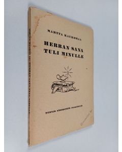 Kirjailijan Martta Kaukomaa käytetty kirja Herran sana tuli minulle