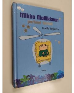Kirjailijan Gunilla Bergström käytetty kirja Mikko Mallikkaan parhaat tarinat : Mikko Mallikas on oikukas ; Mikko Mallikas rakentaa helikopterin ; Mikko Mallikas panee töpinäksi