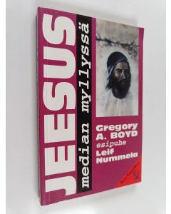 Kirjailijan Gregory A. Boyd käytetty kirja Jeesus median myllyssä