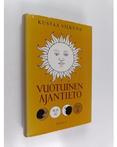 Kirjailijan Kustaa Vilkuna käytetty kirja Vuotuinen ajantieto : vanhoista merkkipäivistä sekä kansanomaisesta talous- ja sääkalenterista enteineen