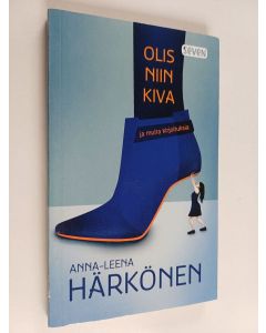 Kirjailijan Anna-Leena Härkönen käytetty kirja Olis niin kiva ja muita kirjoituksia