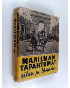 Kirjailijan Chr. A. R. Christensen käytetty kirja Maailman tapahtumat eilen ja tänään : Oman aikamme historia 1 - Kaaos